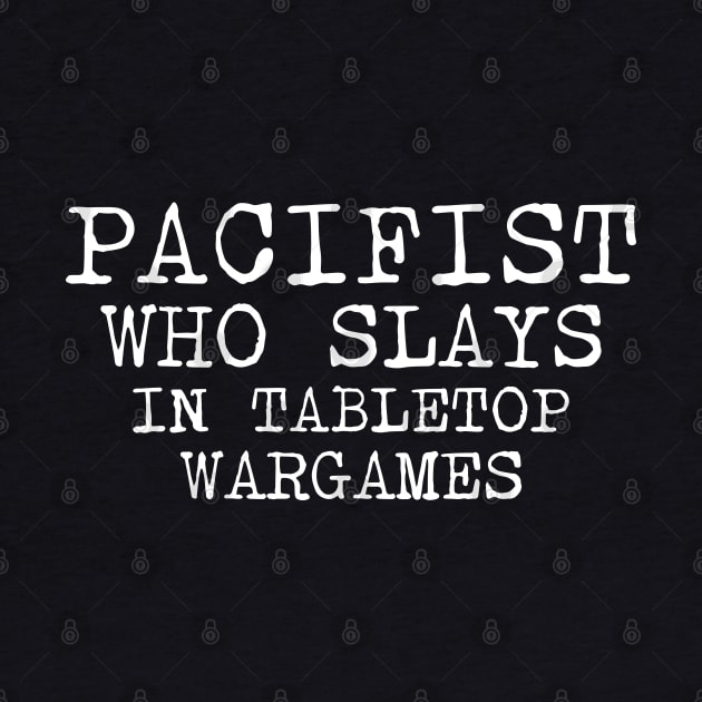 Pacifist Who Slays In Tabletop Wargames by Worldengine